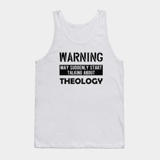 Theology - Warning may suddenly start talking about theology Tank Top